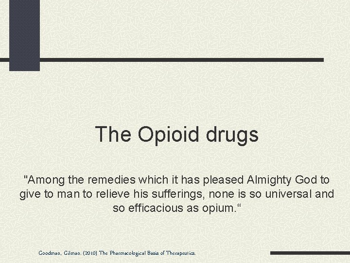 The Opioid drugs "Among the remedies which it has pleased Almighty God to give