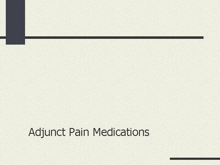 Adjunct Pain Medications 