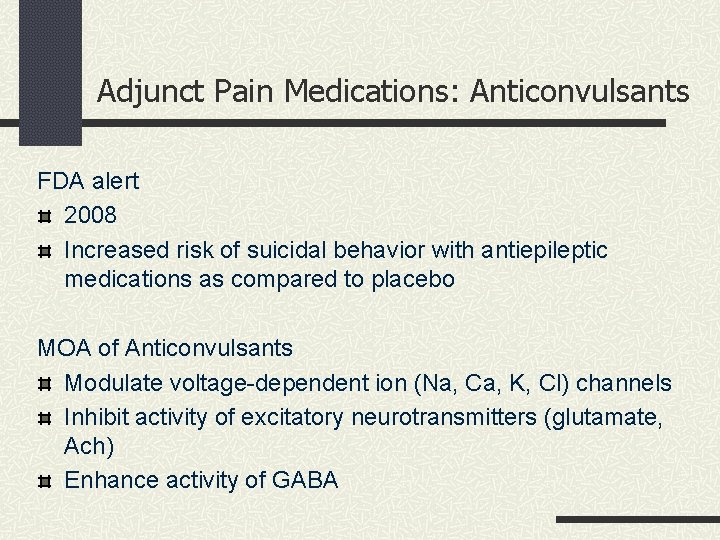 Adjunct Pain Medications: Anticonvulsants FDA alert 2008 Increased risk of suicidal behavior with antiepileptic