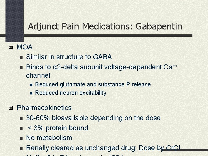 Adjunct Pain Medications: Gabapentin MOA n Similar in structure to GABA n Binds to