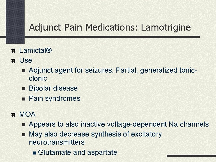 Adjunct Pain Medications: Lamotrigine Lamictal® Use n Adjunct agent for seizures: Partial, generalized tonicclonic