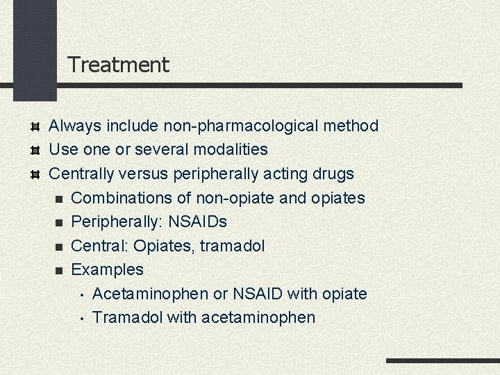 Treatment Always include non-pharmacological method Use one or several modalities Centrally versus peripherally acting