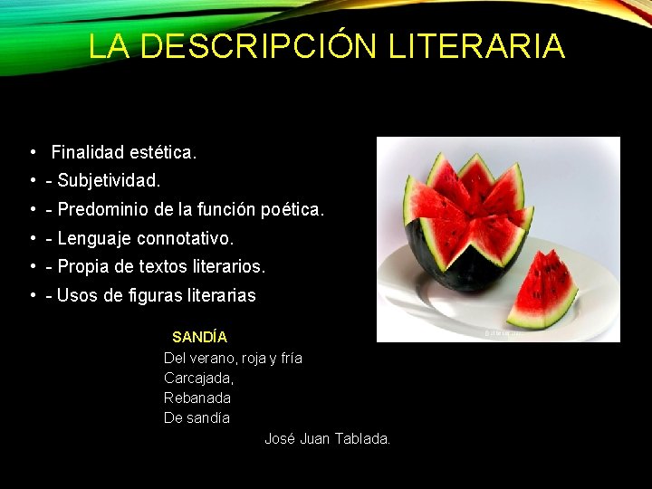 LA DESCRIPCIÓN LITERARIA • Finalidad estética. • - Subjetividad. • - Predominio de la
