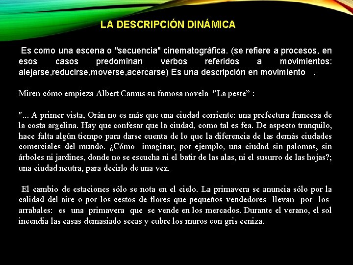 LA DESCRIPCIÓN DINÁMICA Es como una escena o "secuencia" cinematográfica. (se refiere a procesos,