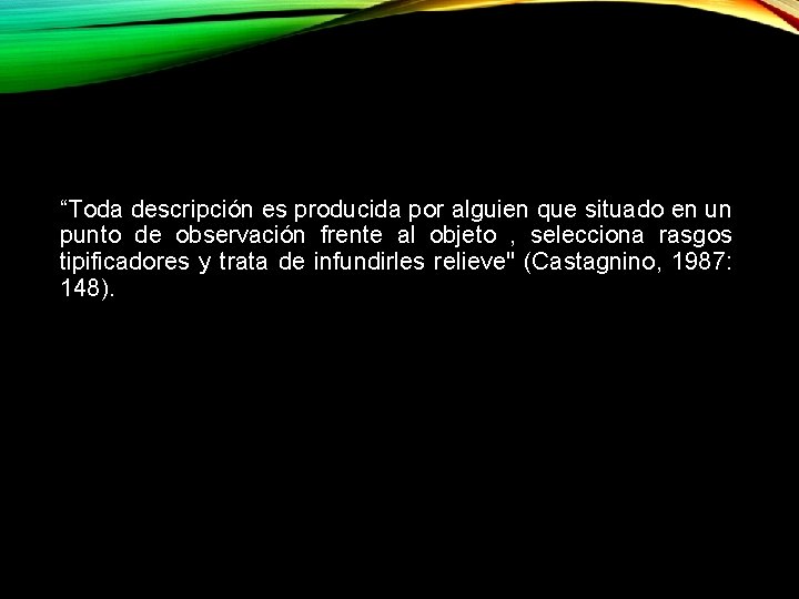 “Toda descripción es producida por alguien que situado en un punto de observación frente