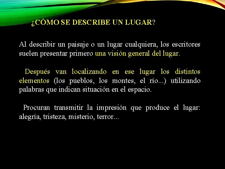 ¿CÓMO SE DESCRIBE UN LUGAR? Al describir un paisaje o un lugar cualquiera, los