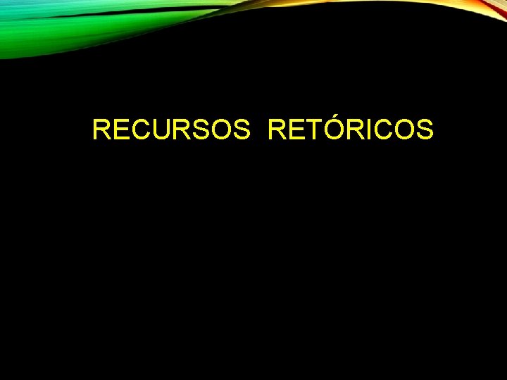 RECURSOS RETÓRICOS 