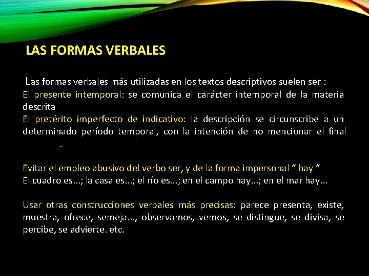  LAS FORMAS VERBALES Las formas verbales más utilizadas en los textos descriptivos suelen