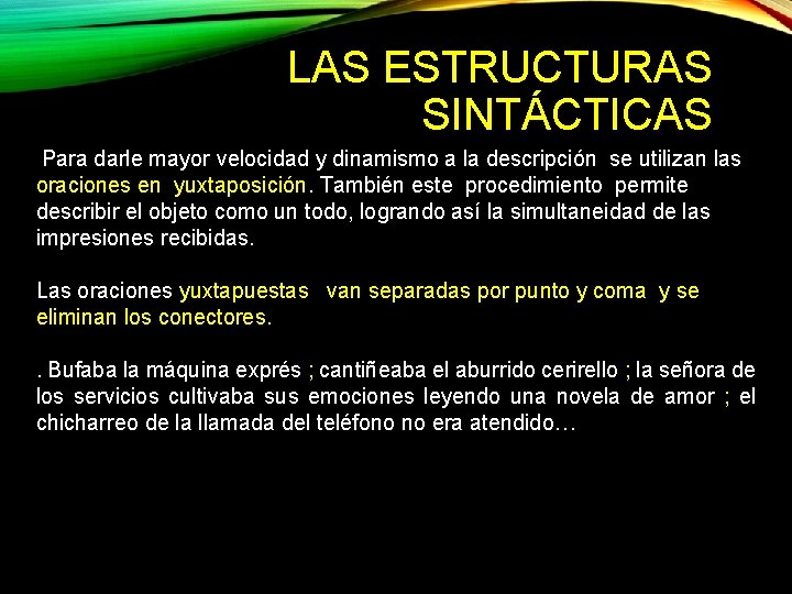 LAS ESTRUCTURAS SINTÁCTICAS Para darle mayor velocidad y dinamismo a la descripción se utilizan