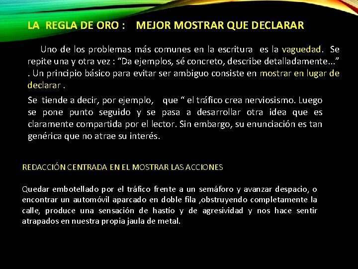 LA REGLA DE ORO : MEJOR MOSTRAR QUE DECLARAR Uno de los problemas más