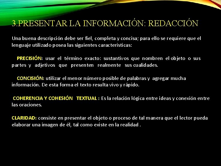 3. PRESENTAR LA INFORMACIÓN: REDACCIÓN Una buena descripción debe ser fiel, completa y concisa;