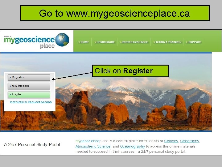 Go to www. mygeoscienceplace. ca Click on Register 