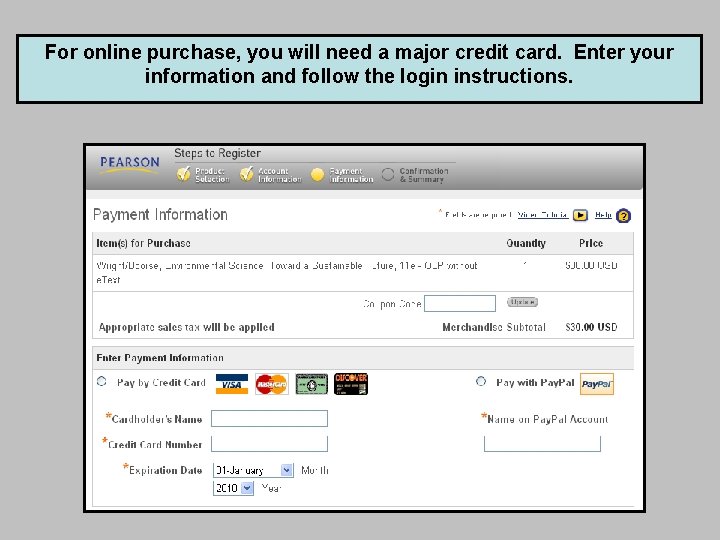 For online purchase, you will need a major credit card. Enter your information and