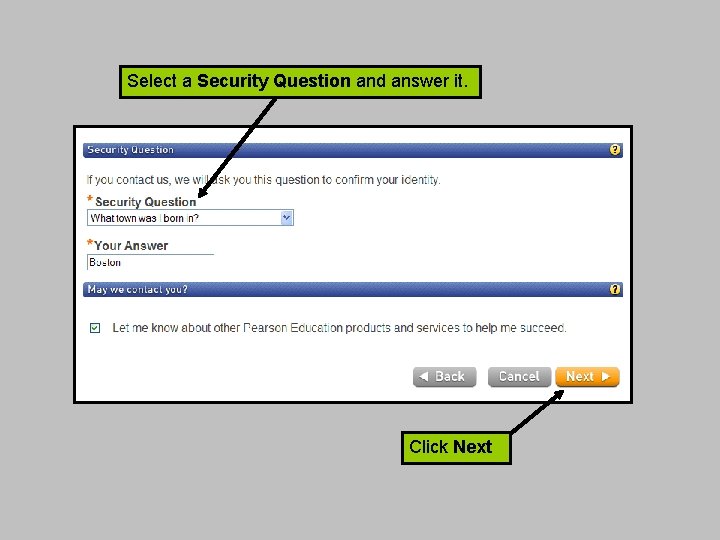 Select a Security Question and answer it. Click Next 