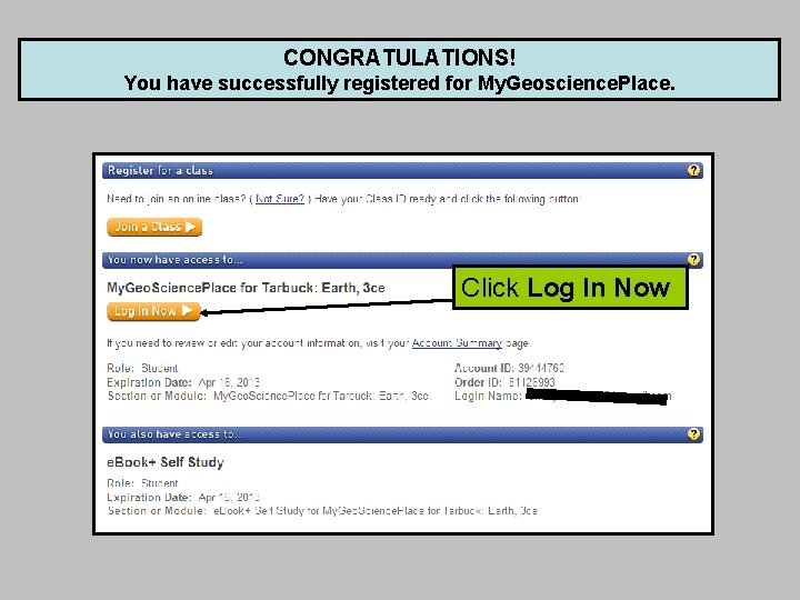 CONGRATULATIONS! You have successfully registered for My. Geoscience. Place. Click Log In Now 