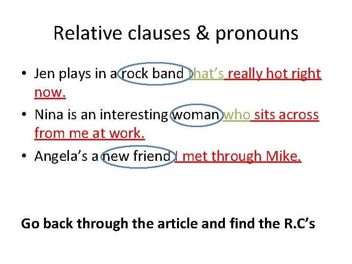 Relative clauses & pronouns • Jen plays in a rock band that’s really hot