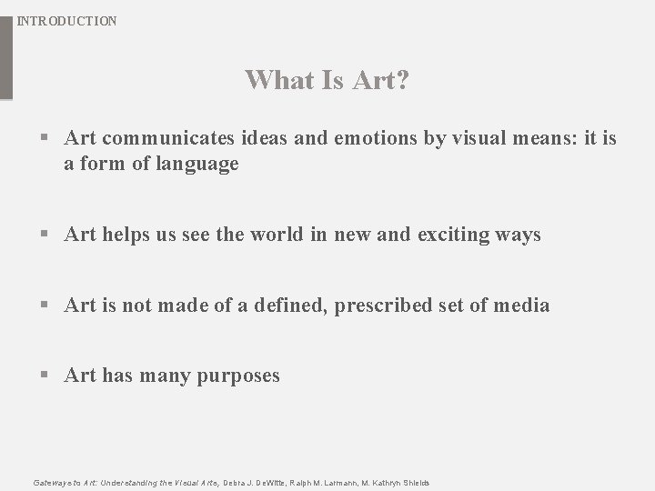 INTRODUCTION What Is Art? § Art communicates ideas and emotions by visual means: it