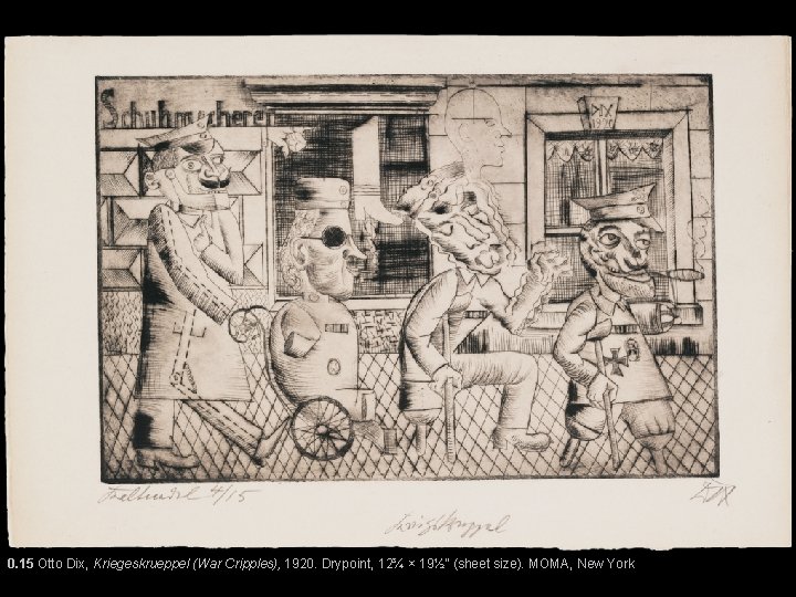 0. 15 Otto Dix, Kriegeskrueppel (War Cripples), 1920. Drypoint, 12¾ × 19½” (sheet size).