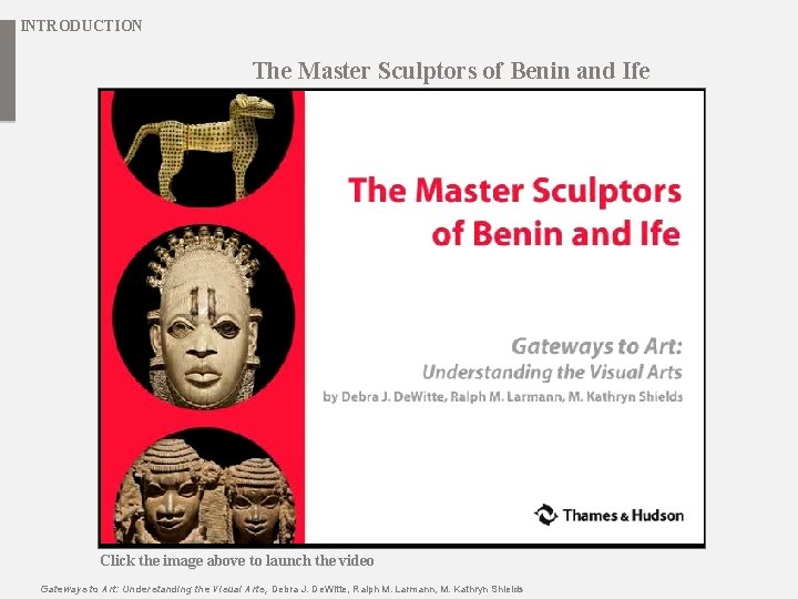 INTRODUCTION The Master Sculptors of Benin and Ife Click the image above to launch
