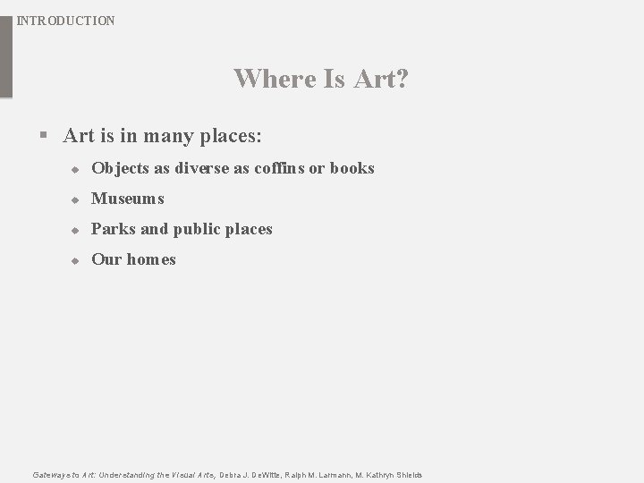 INTRODUCTION Where Is Art? § Art is in many places: u Objects as diverse