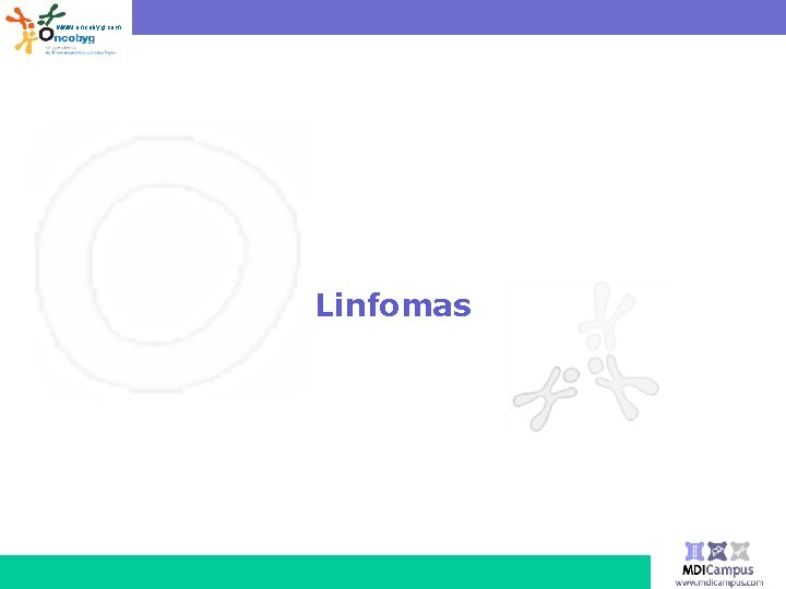 www. oncobyg. com Linfomas 