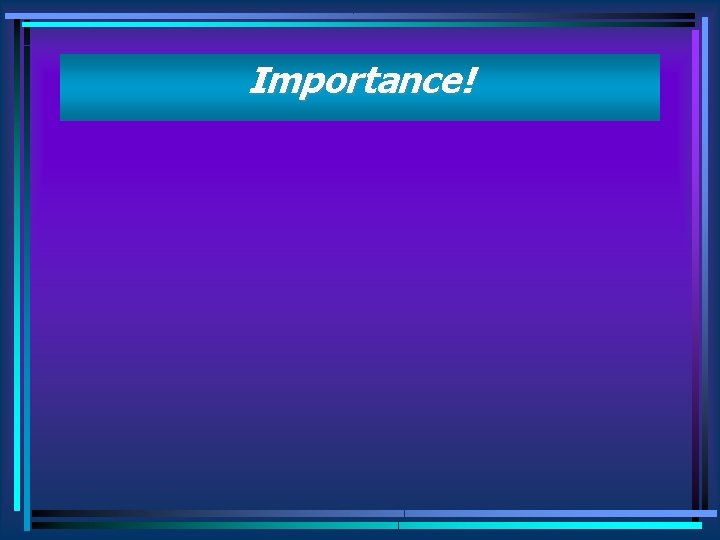 Importance! 