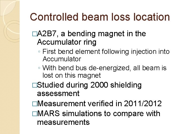 Controlled beam loss location �A 2 B 7, a bending magnet in the Accumulator Controlled beam loss location �A 2 B 7, a bending magnet in the Accumulator