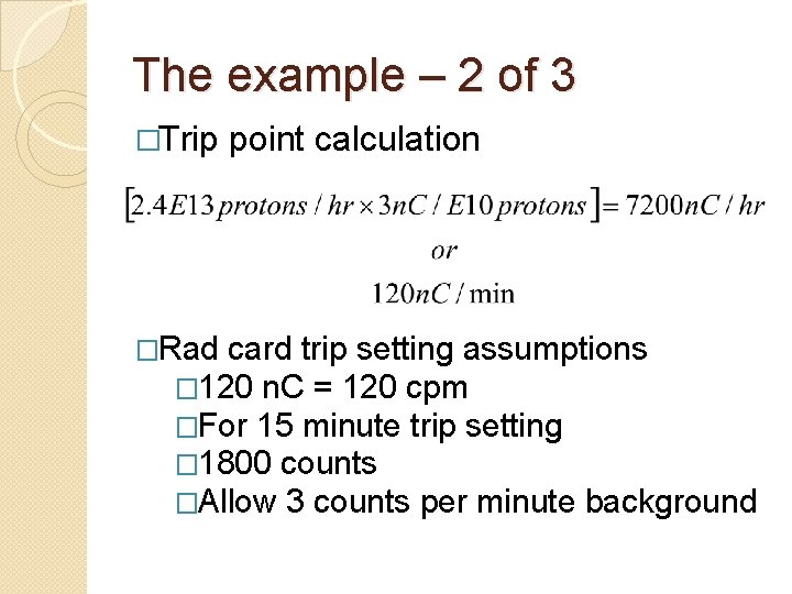 The example – 2 of 3 �Trip point calculation �Rad card trip setting assumptions The example – 2 of 3 �Trip point calculation �Rad card trip setting assumptions