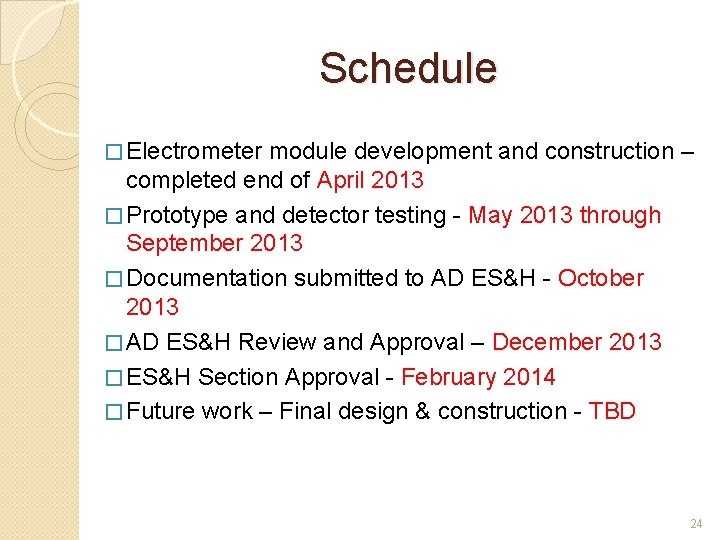 Schedule � Electrometer module development and construction – completed end of April 2013 � Schedule � Electrometer module development and construction – completed end of April 2013 �