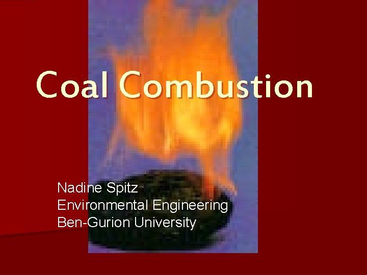 Coal Combustion Nadine Spitz Environmental Engineering Ben-Gurion University 