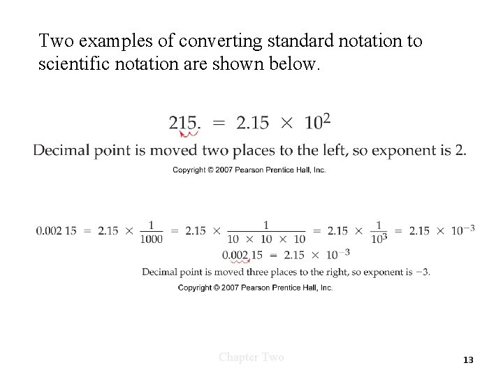 Two examples of converting standard notation to scientific notation are shown below. Chapter Two