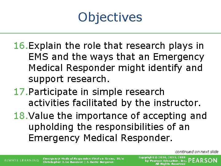 Objectives 16. Explain the role that research plays in EMS and the ways that