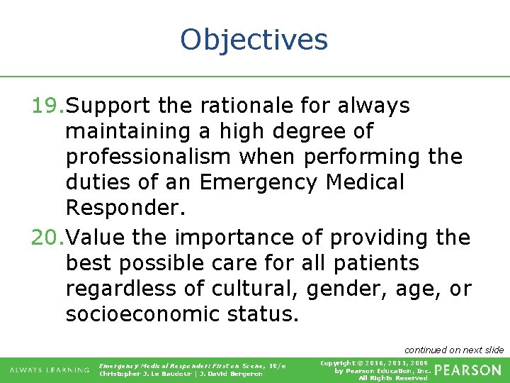 Objectives 19. Support the rationale for always maintaining a high degree of professionalism when