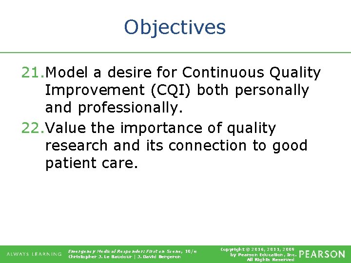 Objectives 21. Model a desire for Continuous Quality Improvement (CQI) both personally and professionally.