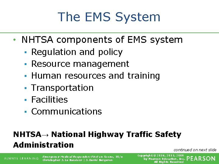 The EMS System • NHTSA components of EMS system ▪ ▪ ▪ Regulation and