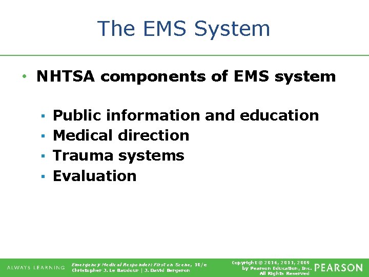 The EMS System • NHTSA components of EMS system ▪ ▪ Public information and