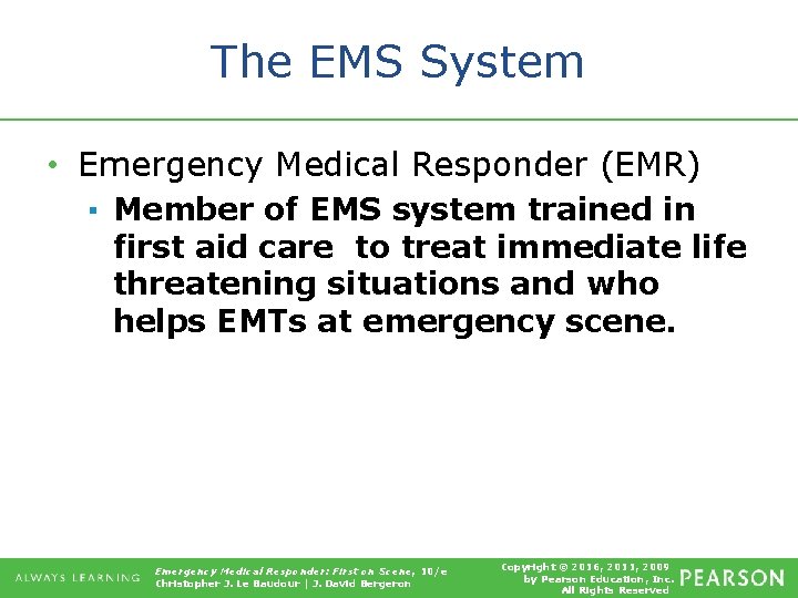 The EMS System • Emergency Medical Responder (EMR) ▪ Member of EMS system trained