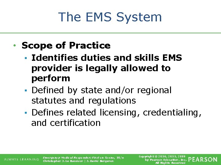 The EMS System • Scope of Practice ▪ Identifies duties and skills EMS provider