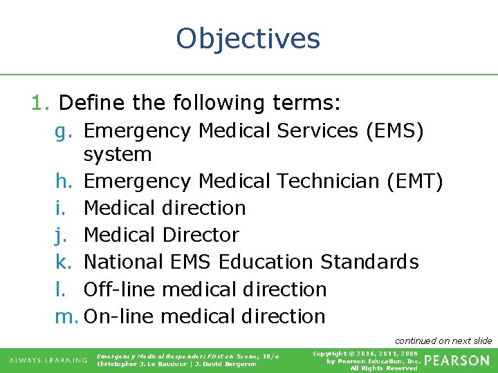 Objectives 1. Define the following terms: g. Emergency Medical Services (EMS) system h. Emergency