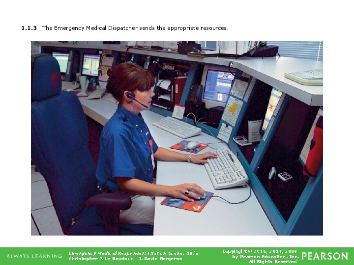 1. 1. 3 The Emergency Medical Dispatcher sends the appropriate resources. Emergency Medical Responder: