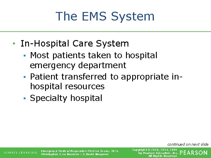 The EMS System • In-Hospital Care System ▪ Most patients taken to hospital emergency