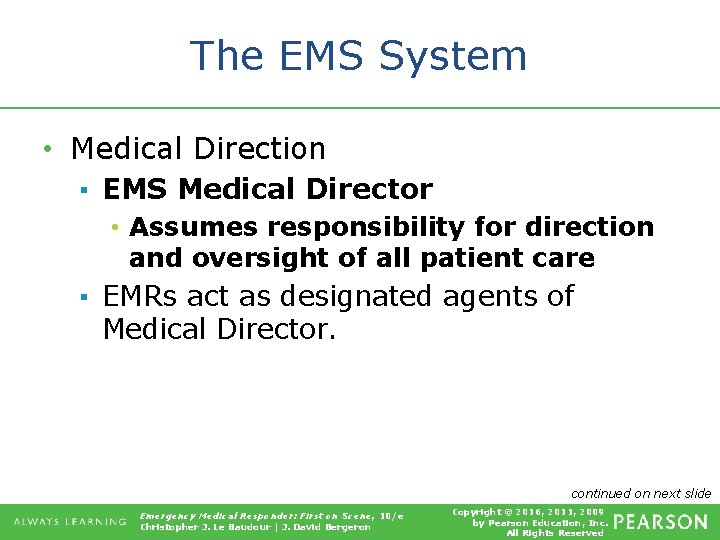 The EMS System • Medical Direction ▪ EMS Medical Director • Assumes responsibility for