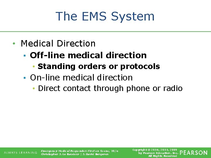 The EMS System • Medical Direction ▪ Off-line medical direction • Standing orders or