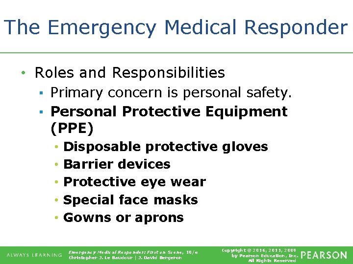 The Emergency Medical Responder • Roles and Responsibilities ▪ Primary concern is personal safety.