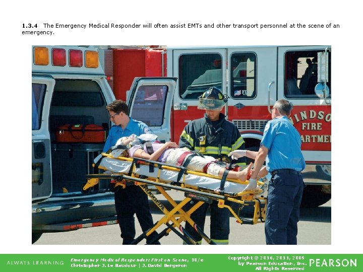 1. 3. 4 The Emergency Medical Responder will often assist EMTs and other transport