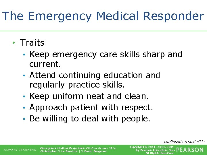 The Emergency Medical Responder • Traits ▪ Keep emergency care skills sharp and current.