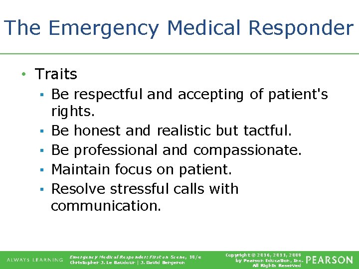 The Emergency Medical Responder • Traits ▪ Be respectful and accepting of patient's rights.
