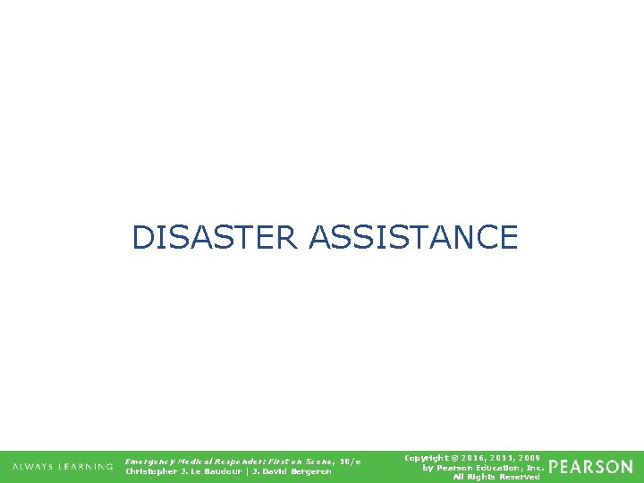 DISASTER ASSISTANCE Emergency Medical Responder: First on Scene, 10/e Christopher J. Le Baudour |