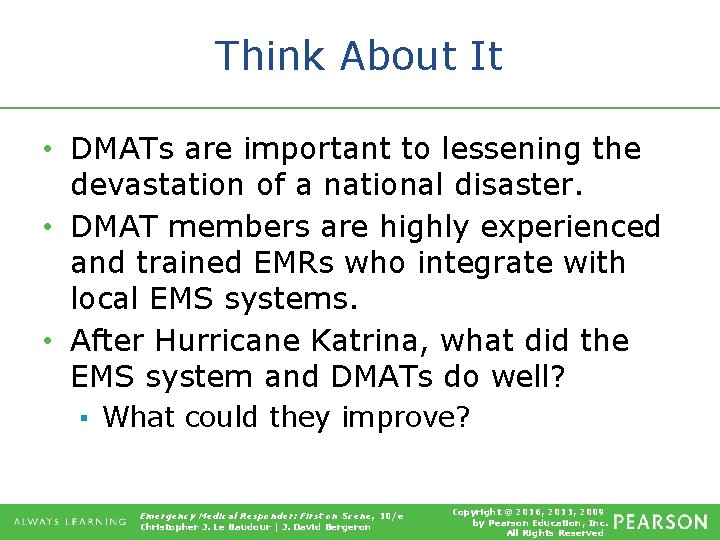 Think About It • DMATs are important to lessening the devastation of a national