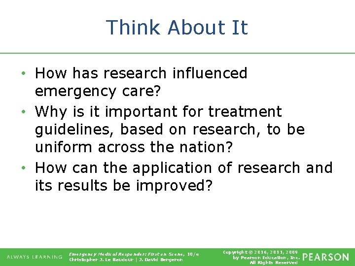 Think About It • How has research influenced emergency care? • Why is it